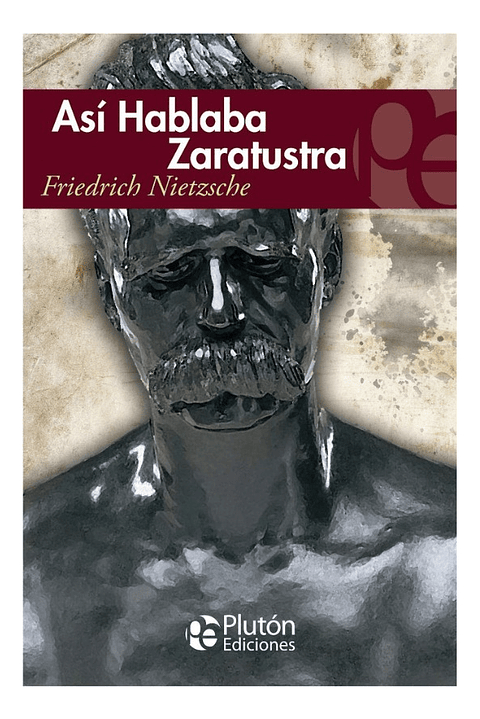ASI HABLABA ZARATUSTRA - FRIEDRICH NIETZCHE 