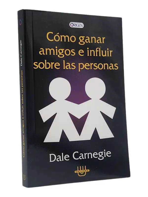 CÓMO GANAR AMIGOS E INFLUIR SOBRE LAS PERSONAS 