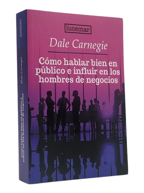 CÓMO HABLAR BIEN EN PÚBLICO E INFLUIR EN LOS HOMBRES DE NEG