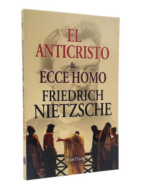 EL ANTICRISTO & ECCE HOMO - FRIEDRICH NIETZSCHE