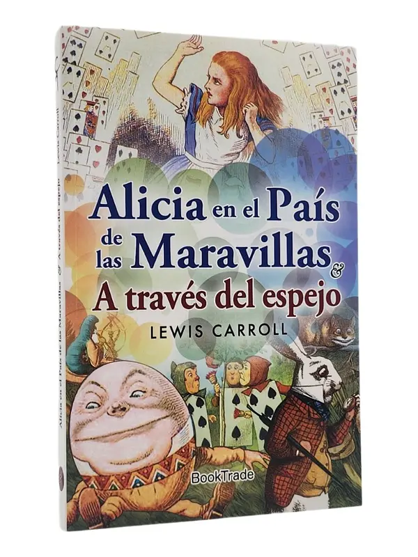  ALICIA EN EL PAÍS DE LAS MARAVILLAS Y A TRAVÉS DEL ESPEJO 