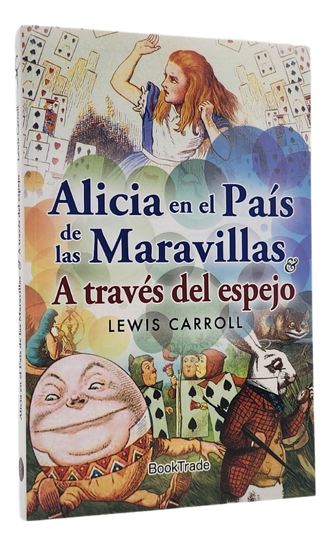  ALICIA EN EL PAÍS DE LAS MARAVILLAS Y A TRAVÉS DEL ESPEJO 