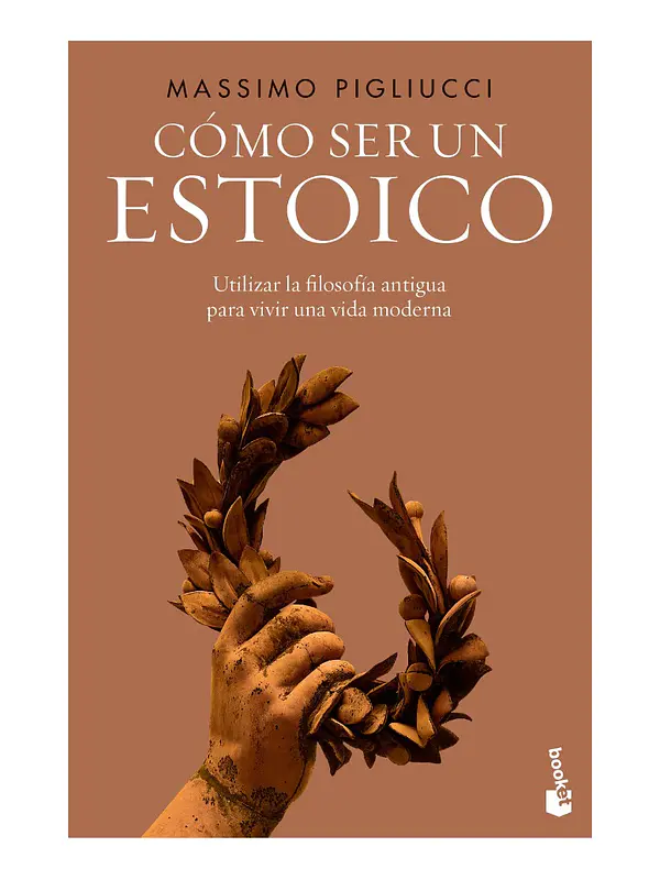 CÓMO SER UN ESTOICO - MASSIMO PIGLIUCCI