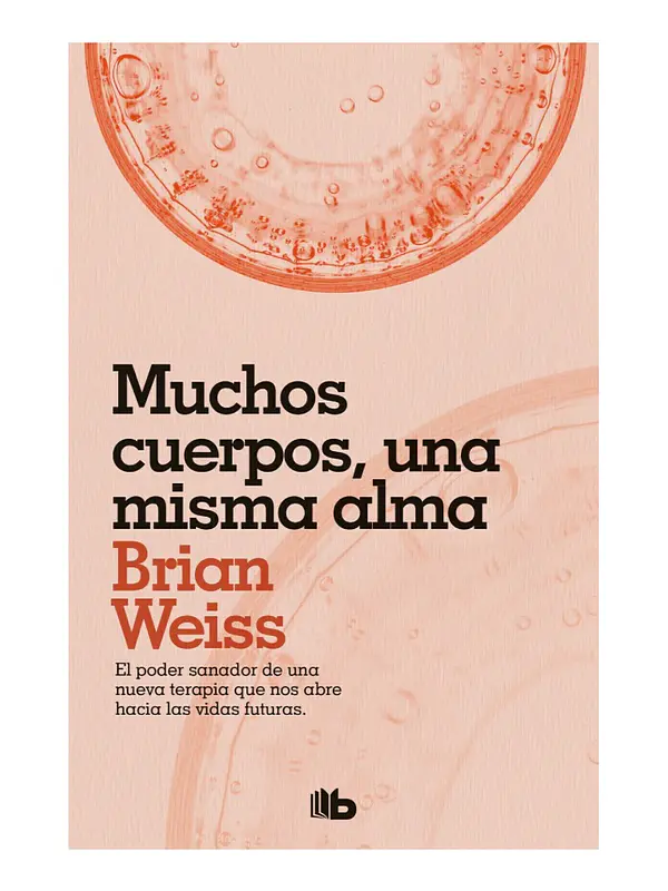 MUCHOS CUERPOS, UNA MISMA ALMA - BRIAN WEISS