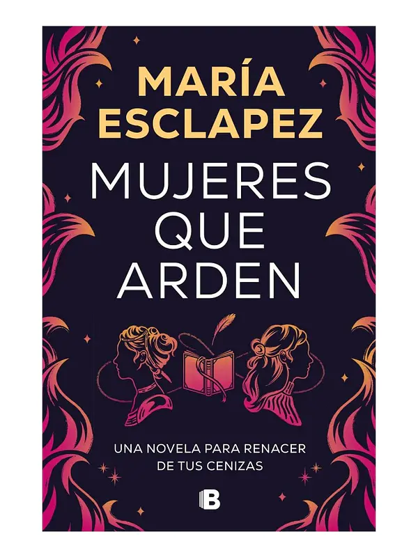 MUJERES QUE ARDEN - MARÍA ESCLAPEZ 