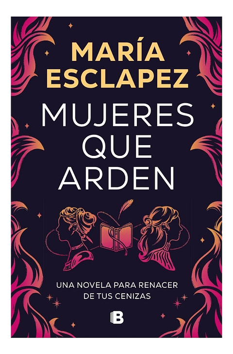 MUJERES QUE ARDEN - MARÍA ESCLAPEZ 