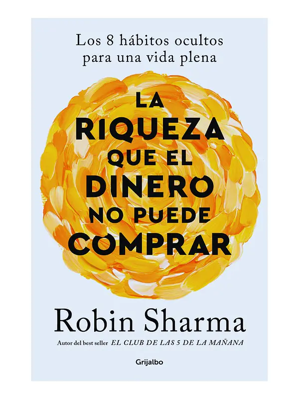 LA RIQUEZA QUE EL DINERO NO PUEDE COMPRAR - ROBIN SHARMA