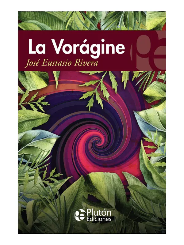 LA VORÁGINE - JOSÉ EUSTASIO RIVERA