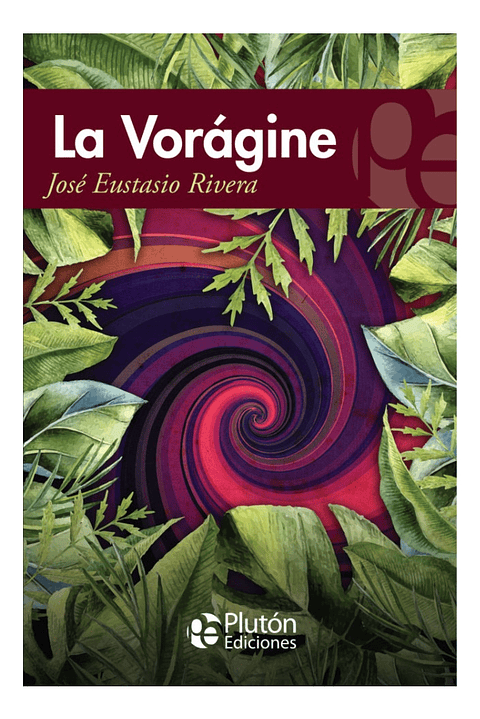 LA VORÁGINE - JOSÉ EUSTASIO RIVERA