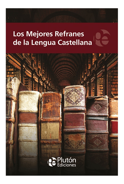 LOS MEJORES REFRANES DE LA LENGUA CASTELLANA - VARIOS AUTORE