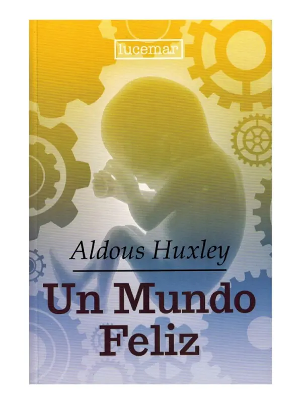 UN MUNDO FELIZ - ALDOUS HUXLEY