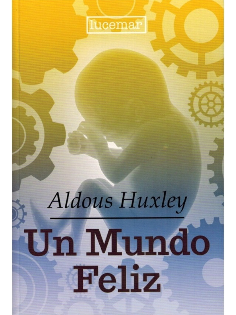 UN MUNDO FELIZ - ALDOUS HUXLEY 1