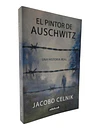 EL PINTOR DE AUSCHWITZ - JACOBO CELNIK