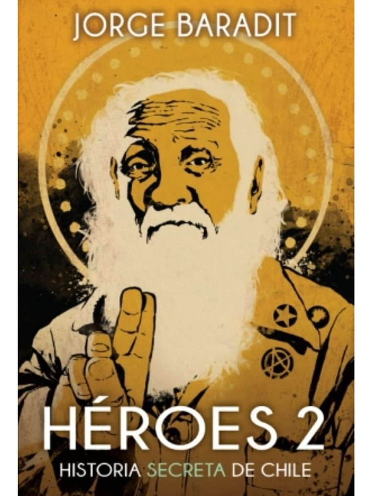 HEROES 2 (HISTORIA SECRETA DE CHILE) -  JORGE BARADIT 1