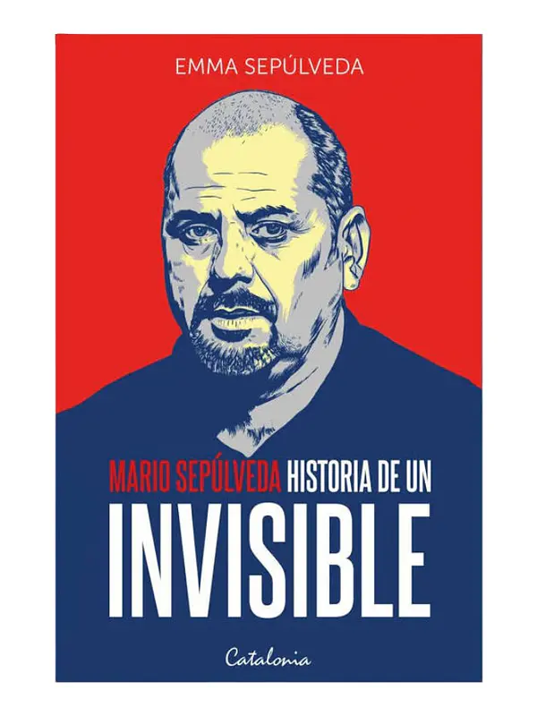 Mario Sepúlveda Historia de un Invisible - Emma Sepulveda 