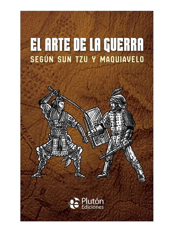 EL ARTE DE LA GUERRA SEGÚN SUN TZU Y MAQUIAVELO