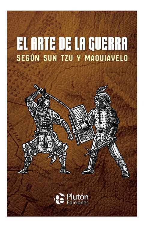 EL ARTE DE LA GUERRA SEGÚN SUN TZU Y MAQUIAVELO