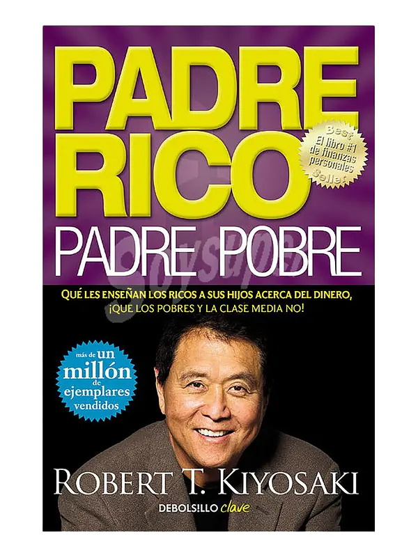 PADRE RICO PADRE POBRE - ROBERT T . KIYOSAKI