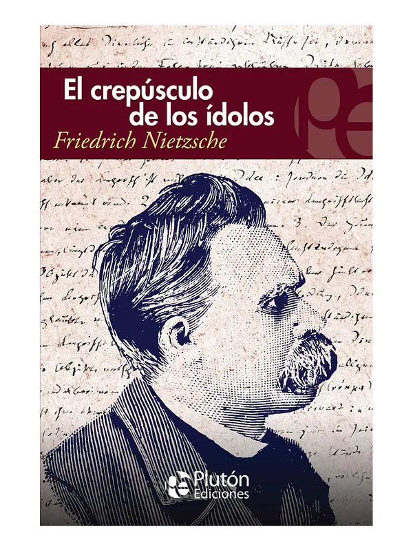EL CREPÚSCULO DE LOS ÍDOLOS - FRIEDRICH NIETZSCHE