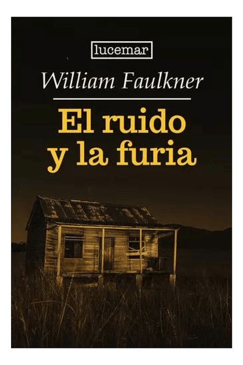 EL RUIDO Y LA FURIA - WILLIAN FAULKNER