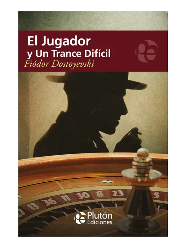 EL JUGADOR Y UN TRANCE DIFÍCIL - FIÓDOR DOSTOYEVSKI