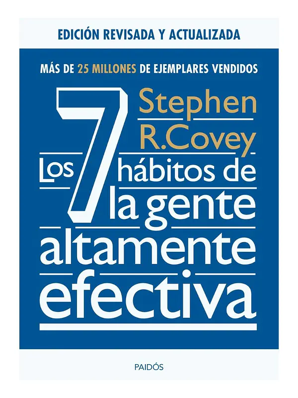 LOS 7 HÁBITOS DE LA GENTE ALTAMENTE EFECTIVA - STEPHEN R. CO