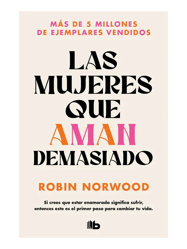LAS MUJERES QUE AMAN DEMASIADO - ROBIN NORWOOD