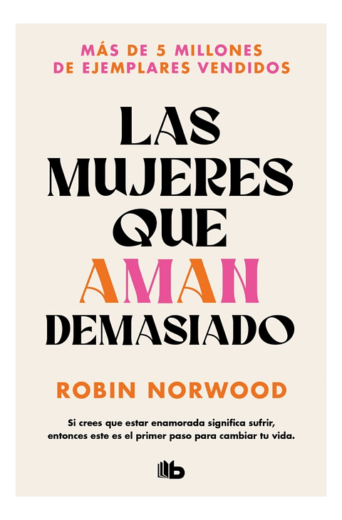 LAS MUJERES QUE AMAN DEMASIADO - ROBIN NORWOOD