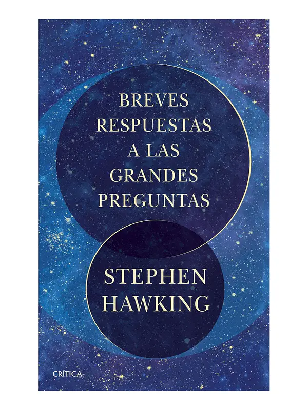 BREVES RESPUESTAS A LAS GRANDES PREGUNTAS - STEPHEN HAWKING