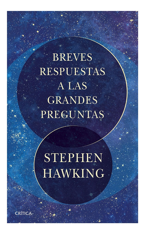 BREVES RESPUESTAS A LAS GRANDES PREGUNTAS - STEPHEN HAWKING