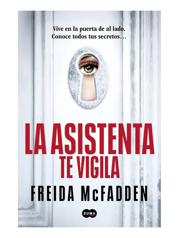 LA ASISTENTA TE VIGILA - FREIDA MCFADDEN 