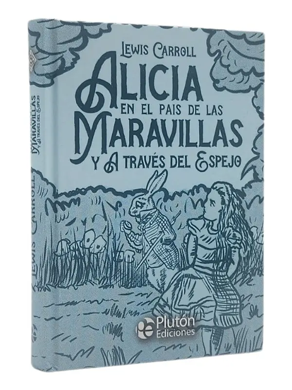ALICIA EN EL PAIS DE LAS MARAVILLAS Y A TRAVÉS DEL ESPEJO