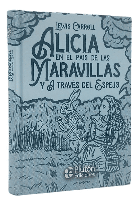 ALICIA EN EL PAIS DE LAS MARAVILLAS Y A TRAVÉS DEL ESPEJO