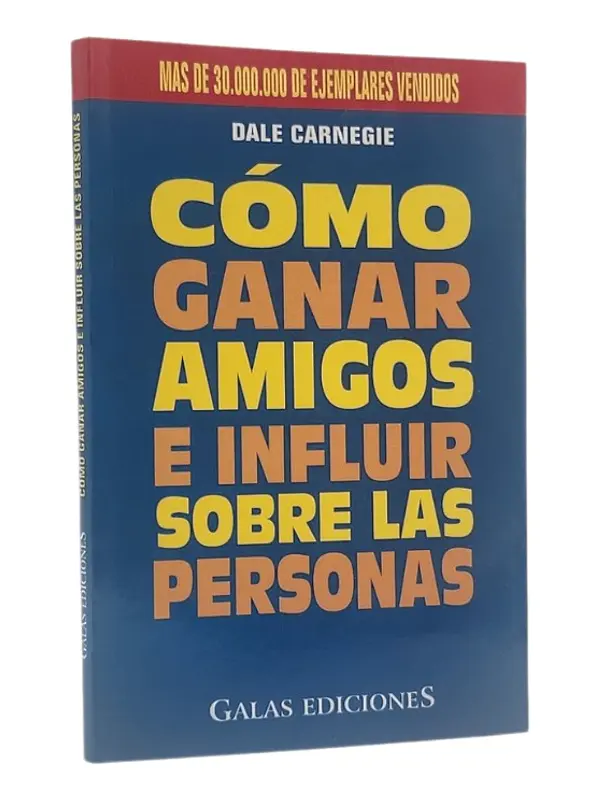 CÓMO GANAR AMIGOS E INFLUIR SOBRE LAS PERSONAS 