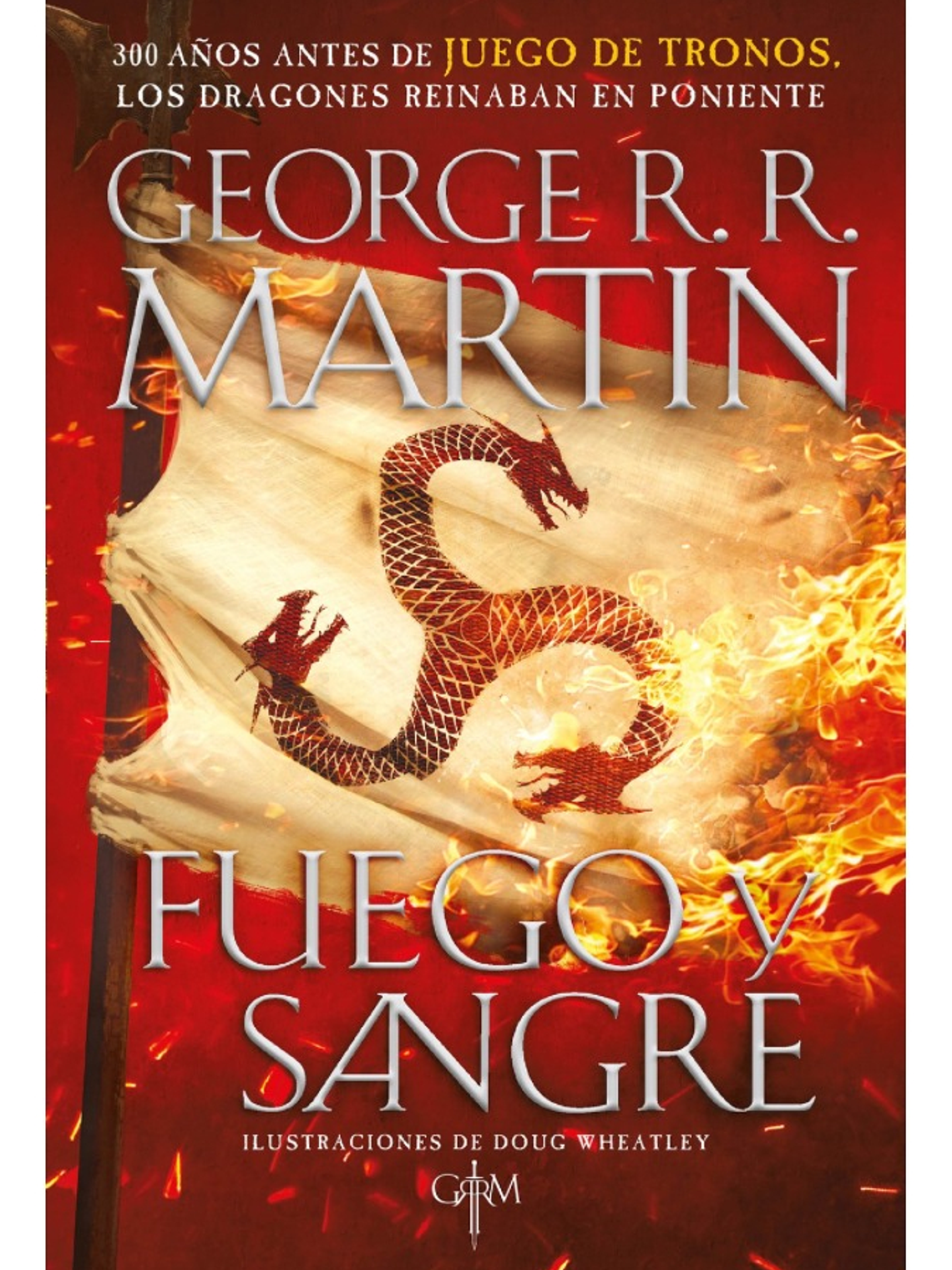 FUEGO Y SANGRE - GEORGE R. R. MARTIN  1