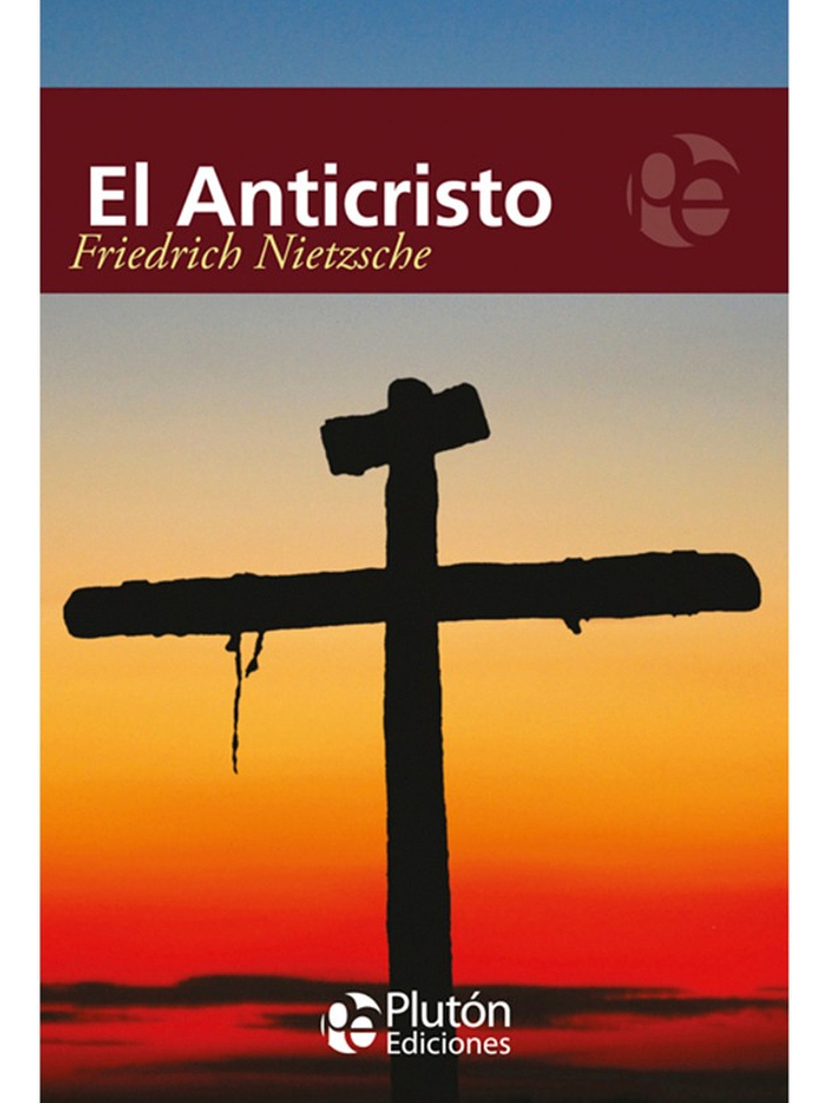 EL ANTICRISTO - FRIEDRICH NIETZSCHE 1