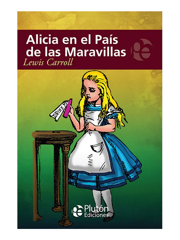 ALICIA EN EL PAÍS DE LAS MARAVILLAS - LEWIS CARROLL