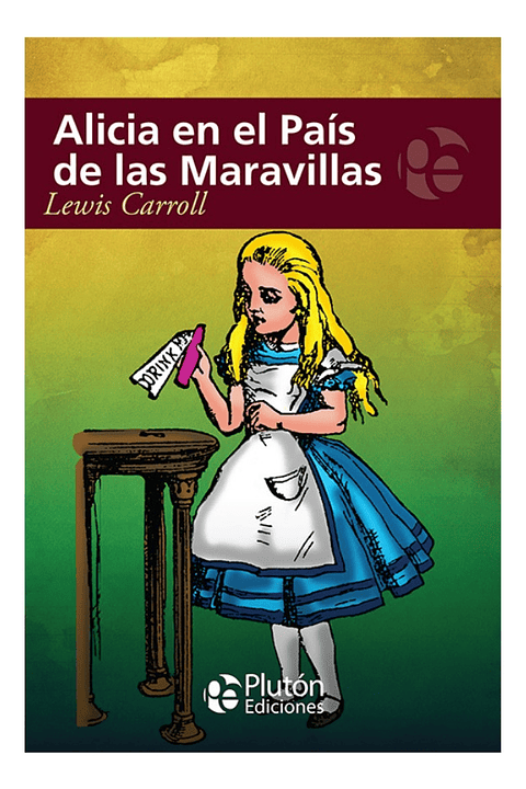 ALICIA EN EL PAÍS DE LAS MARAVILLAS - LEWIS CARROLL