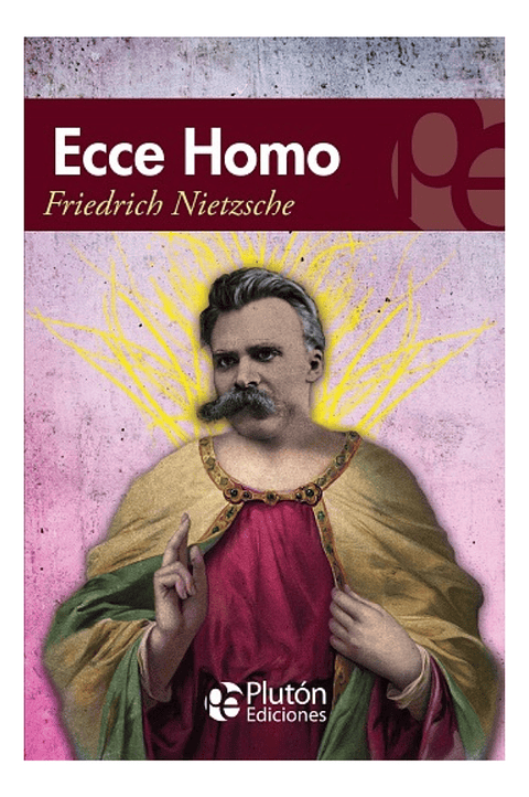 ECCE HOMO - FRIEDRICH NIETZSCHE