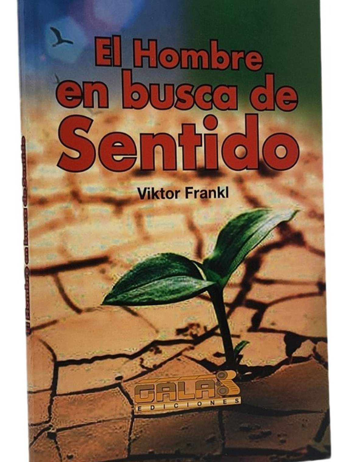 EL HOMBRE EN BUSCA DEL SENTIDO - VIKTOR FRANKL / GALAS  1