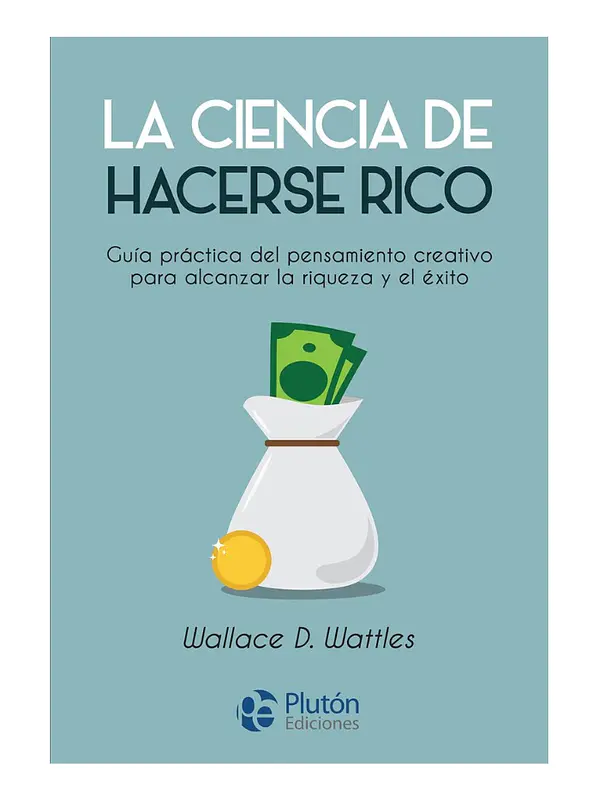 LA CIENCIA DE HACERSE RICO - WALLACE D. WATTLES