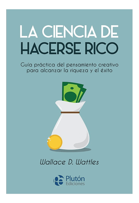LA CIENCIA DE HACERSE RICO - WALLACE D. WATTLES
