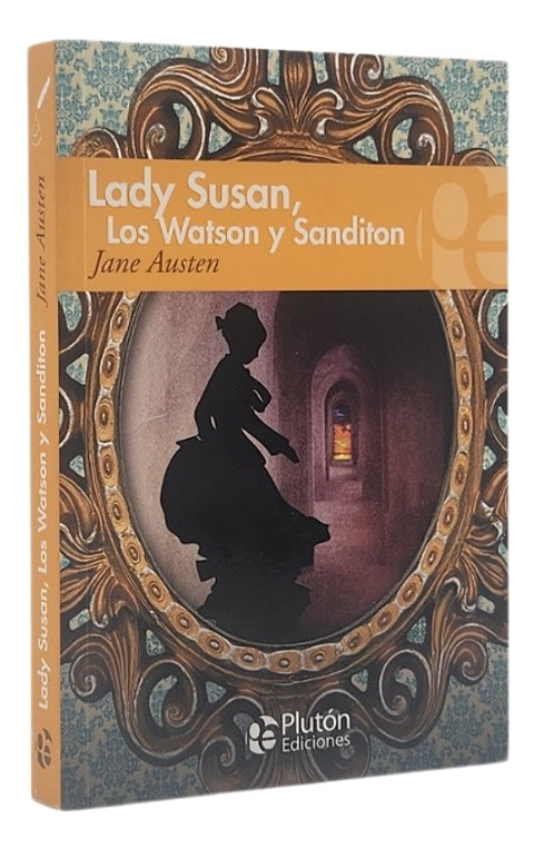 LADY SUSAN, LOS WATSON Y SANDITON - JANE AUSTEN