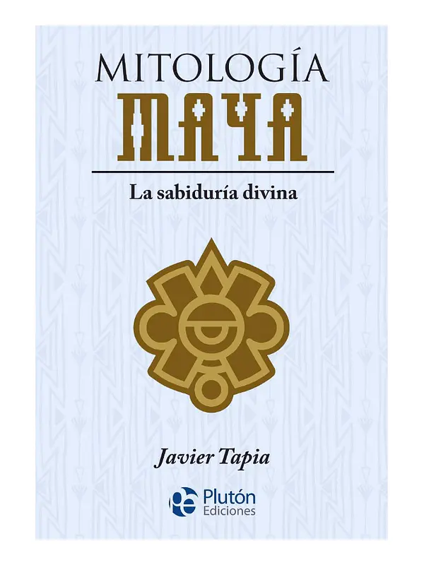 MITOLOGÍA MAYA - JAVIER TAPIA 