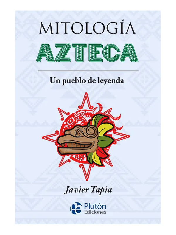 MITOLOGÍA AZTECA - JAVIER TAPIA 