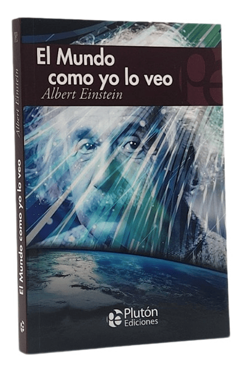 EL MUNDO COMO YO LO VEO - ALBERT EINSTEIN