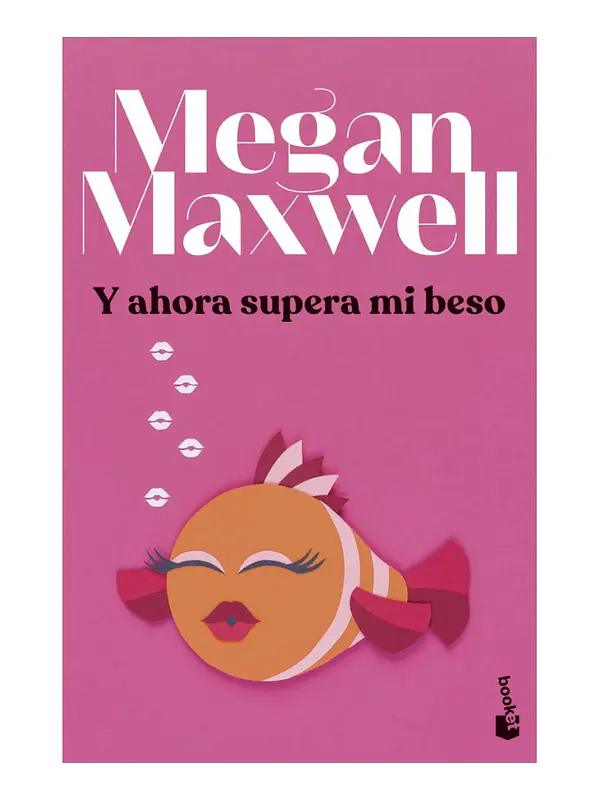 Y AHORA SUPERA MI BESO - MEGAN MAXWELL