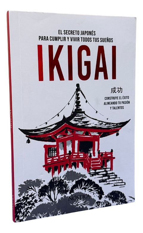 IKIGAI. EL SECRETO JAPÓNES PARA CUMPLIR Y VIVIR TUS SUEÑOS