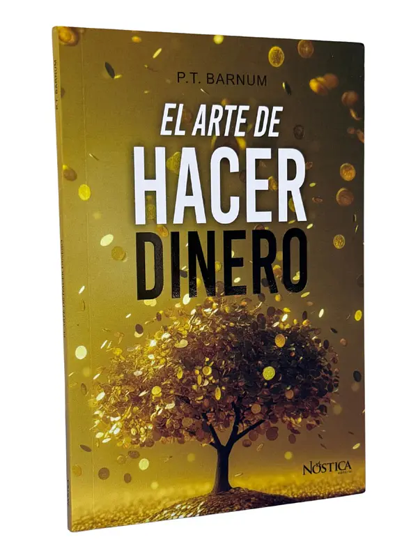 EL ARTE DE HACER DINERO - P. T. BARNUM