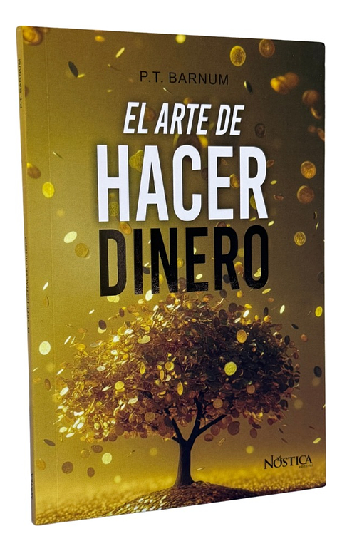 EL ARTE DE HACER DINERO - P. T. BARNUM